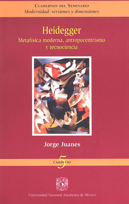 Heidegger. Metafísica moderna, antropocentrismo y tecnociencia de Jorge Juanes
